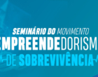 Seminário encerra movimento Empreendedorismo de Sobrevivência com grandes nomes do empreendedorismo