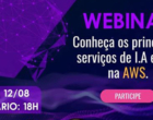 Webinar abordará os principais serviços de Inteligência Artificial e Machine Learning na AWS