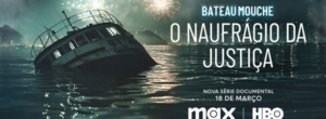 Bateau Mouche: o naufrágio da Justiça na HBO